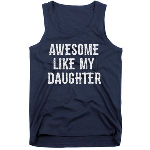 Awesome Like My Daughter Gift Funny FatherS Day Tank Top