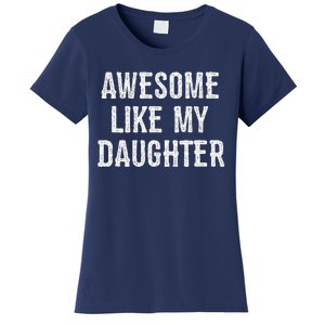 Awesome Like My Daughter Gift Funny FatherS Day Women's T-Shirt