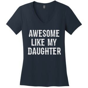 Awesome Like My Daughter Gift Funny FatherS Day Women's V-Neck T-Shirt