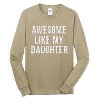 Awesome Like My Daughter Gift Funny FatherS Day Tall Long Sleeve T-Shirt