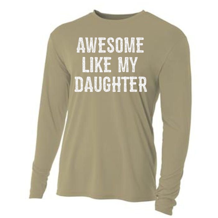 Awesome Like My Daughter Gift Funny FatherS Day Cooling Performance Long Sleeve Crew