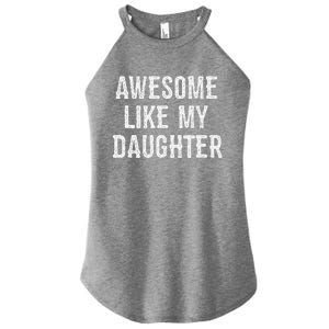 Awesome Like My Daughter Gift Funny FatherS Day Women's Perfect Tri Rocker Tank