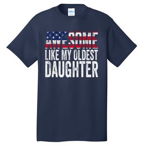 Awesome Like My Oldest Daughter Funny Fathers Mothers Day Tall T-Shirt