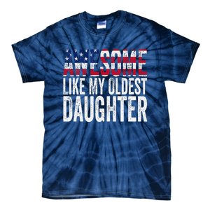 Awesome Like My Oldest Daughter Funny Fathers Mothers Day Tie-Dye T-Shirt