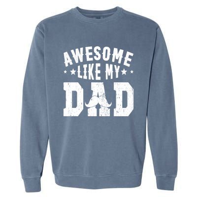 Awesome Like My Dad Vintage Daughter Dad And Son Matching Gift Garment-Dyed Sweatshirt