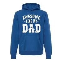 Awesome Like My Dad Vintage Daughter Dad And Son Matching Gift Premium Hoodie