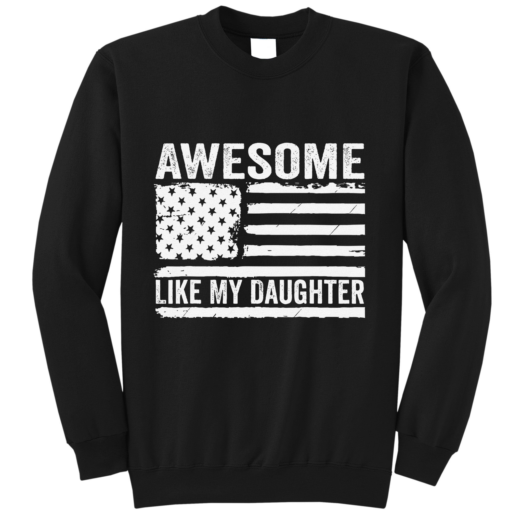 Awesome Like My Daughter Funny Fathers Day Daddy Daughter Sweatshirt
