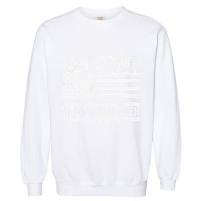 Awesome Like My Daughter Funny Fathers Day Daddy Daughter Garment-Dyed Sweatshirt