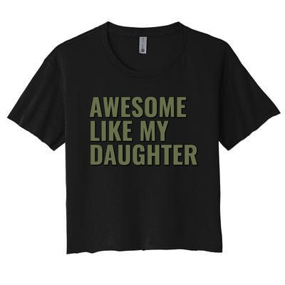 Awesome Like My Daughter Funny Father's Day for Dad Papa Women's Crop Top Tee