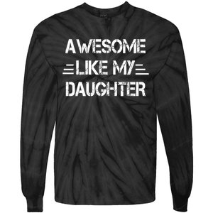 Awesome Like My Daughter Funny Fathers Day Gift Dad Tie-Dye Long Sleeve Shirt