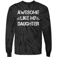 Awesome Like My Daughter Funny Fathers Day Gift Dad Tie-Dye Long Sleeve Shirt