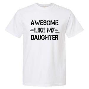 Awesome Like My Daughter Funny Fathers Day Gift Dad Garment-Dyed Heavyweight T-Shirt