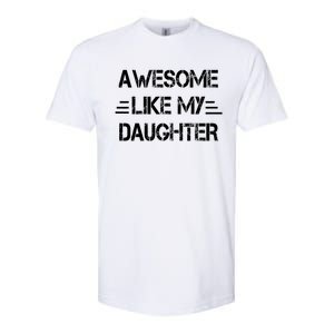 Awesome Like My Daughter Funny Fathers Day Gift Dad Softstyle CVC T-Shirt