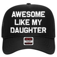 Awesome Like My Daughter Gifts Funny Fathers Day Dad High Crown Mesh Back Trucker Hat