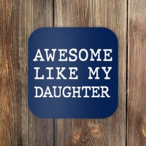 Awesome Like My Daughter New Dad Dad To Be Gift Coaster