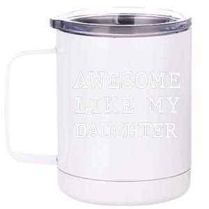 Awesome Like My Daughter New Dad Dad To Be Gift 12 oz Stainless Steel Tumbler Cup