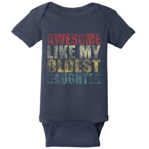 Awesome Like My Oldest Daughter Funny Father Mom Dad Joke Baby Bodysuit