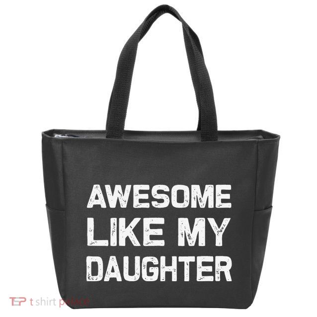 Awesome Like My Daughter Funny Fathers Day Gift Dad Zip Tote Bag