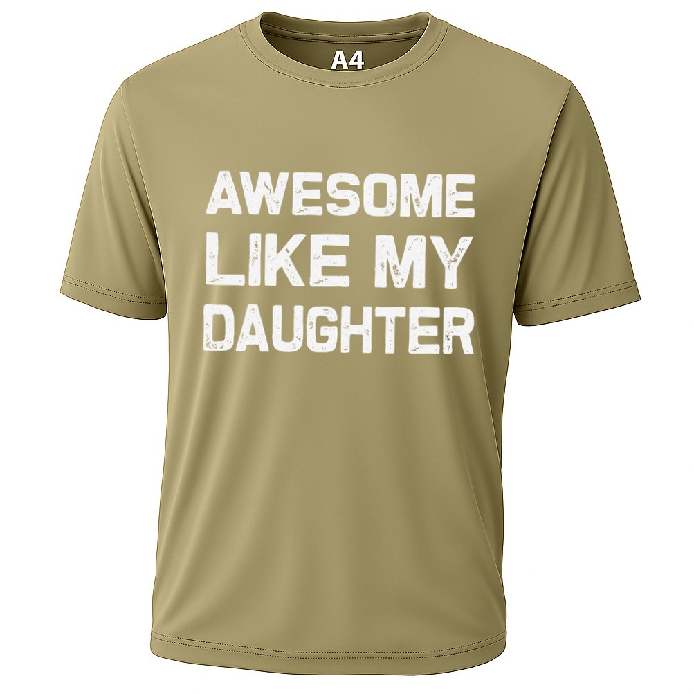 Awesome Like My Daughter Funny Fathers Day Gift Dad Cooling Performance Crew T-Shirt