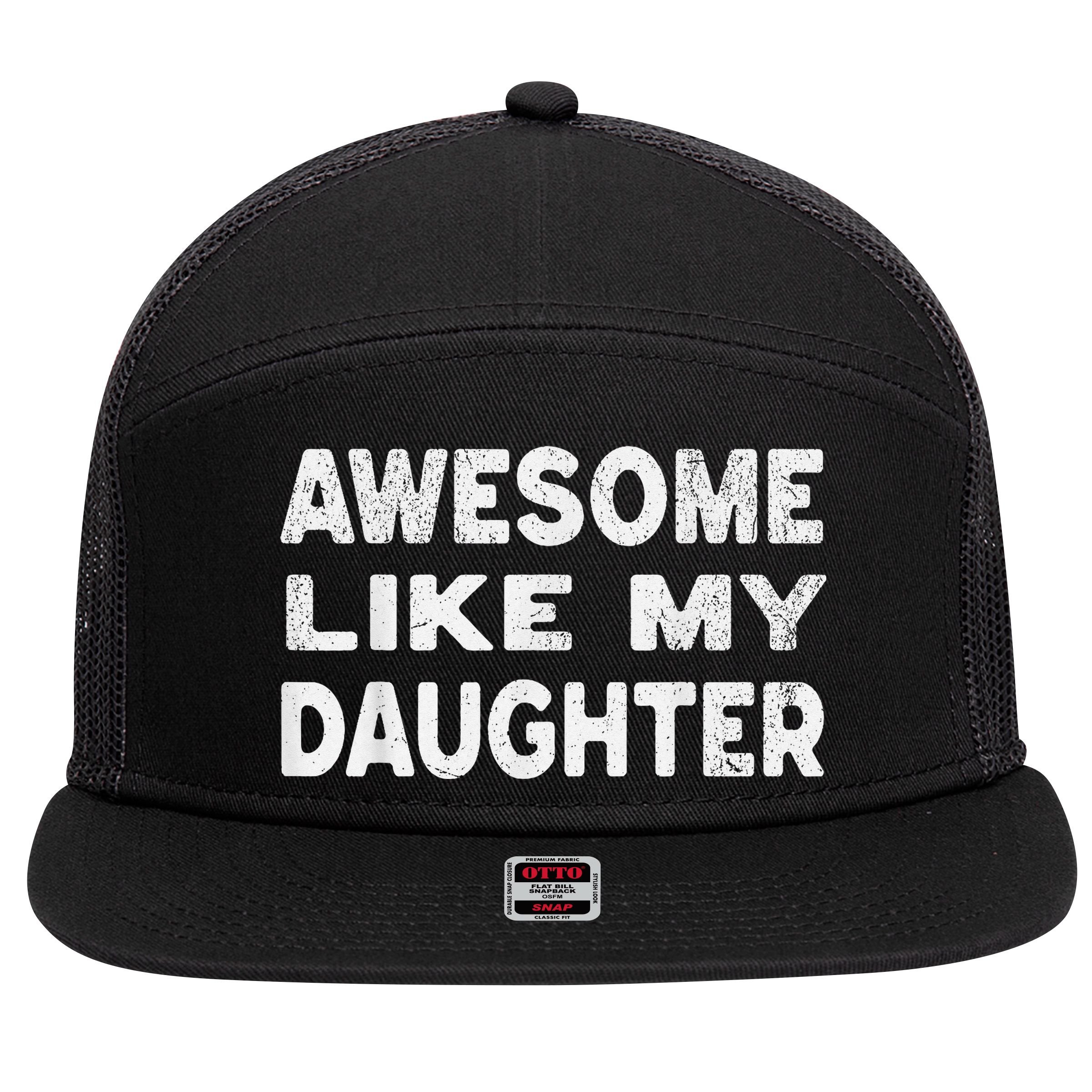 Awesome Like My Daughter Funny Fathers Day Gift Dad 7 Panel Mesh Trucker Snapback Hat