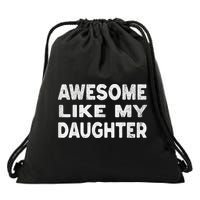 Awesome Like My Daughter Funny Fathers Day Gift Dad Drawstring Bag