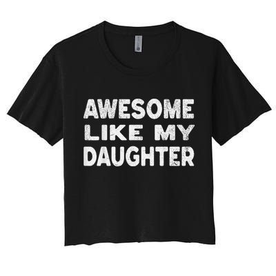 Awesome Like My Daughter Funny Fathers Day Gift Dad Crop Top