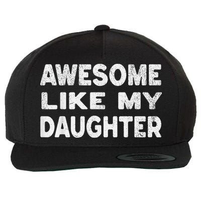 Awesome Like My Daughter Funny Fathers Day Gift Dad Wool Snapback Cap