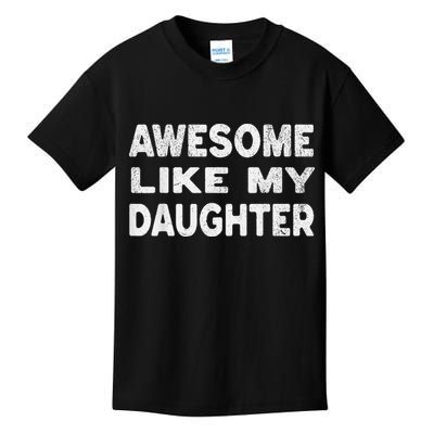 Awesome Like My Daughter Funny Fathers Day Gift Dad Kids T-Shirt