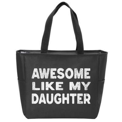 Awesome Like My Daughter Funny Fathers Day Gift Dad Zip Tote Bag