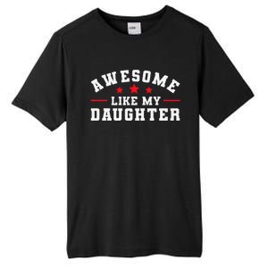 Awesome Like My Daughter Mothers Day Fathers Day Tall Fusion ChromaSoft Performance T-Shirt