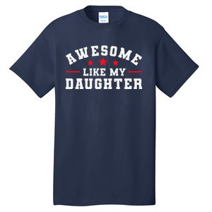 Awesome Like My Daughter Mothers Day Fathers Day Tall T-Shirt