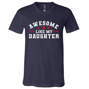 Awesome Like My Daughter Mothers Day Fathers Day V-Neck T-Shirt