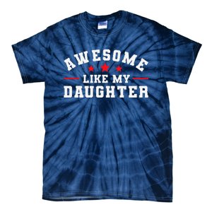 Awesome Like My Daughter Mothers Day Fathers Day Tie-Dye T-Shirt