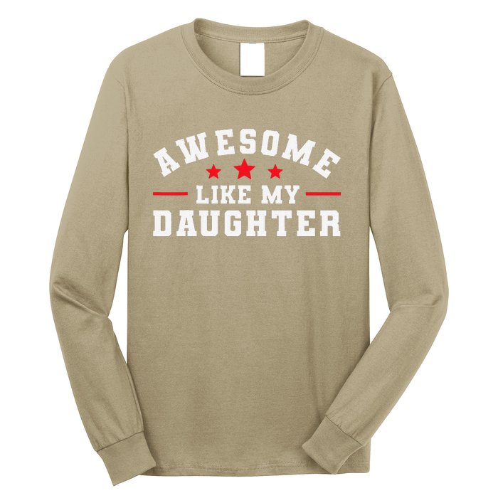 Awesome Like My Daughter Mothers Day Fathers Day Long Sleeve Shirt