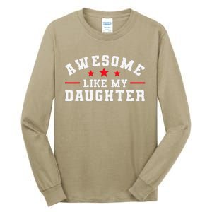 Awesome Like My Daughter Mothers Day Fathers Day Tall Long Sleeve T-Shirt