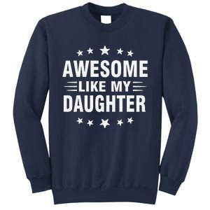 Awesome Like My Daughter Funny Fathers Day Dad Sweatshirt