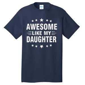 Awesome Like My Daughter Funny Fathers Day Dad Tall T-Shirt