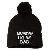 Awesome Like My Daughter Fathers Day Funny Fathers Day For Dad Gifts For Father Pom Pom 12in Knit Beanie