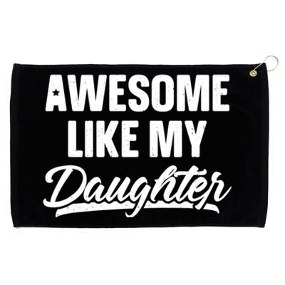 Awesome Like My Daughter Meaningful Gift Funny Father's Day Gift Grommeted Golf Towel