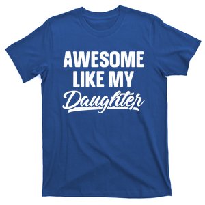 Awesome Like My Daughter Meaningful Gift Funny Father's Day Gift T-Shirt