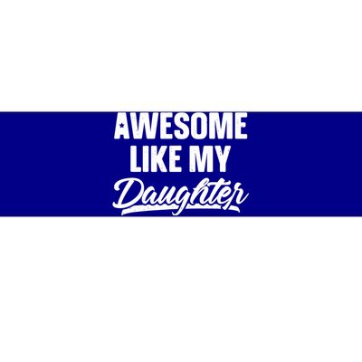 Awesome Like My Daughter Meaningful Gift Funny Father's Day Gift Bumper Sticker