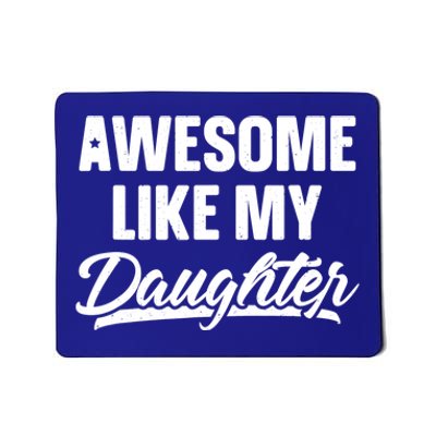 Awesome Like My Daughter Meaningful Gift Funny Father's Day Gift Mousepad