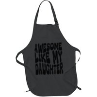 Awesome Like My Daughter For Dad On FatherS Day Full-Length Apron With Pockets