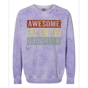 Awesome Like My Daughter Funny FatherS Day Retro Dad Joke Colorblast Crewneck Sweatshirt