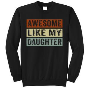 Awesome Like My Daughter Funny FatherS Day Retro Dad Joke Sweatshirt