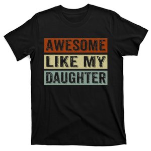 Awesome Like My Daughter Funny FatherS Day Retro Dad Joke T-Shirt