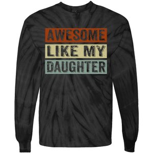 Awesome Like My Daughter Funny FatherS Day Retro Dad Joke Tie-Dye Long Sleeve Shirt