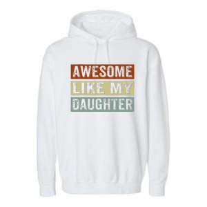 Awesome Like My Daughter Funny FatherS Day Retro Dad Joke Garment-Dyed Fleece Hoodie