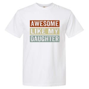 Awesome Like My Daughter Funny FatherS Day Retro Dad Joke Garment-Dyed Heavyweight T-Shirt