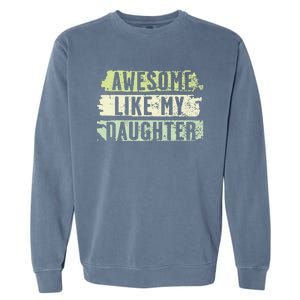 Awesome Like My Daughter Retro Man Dad Funny Fathers Garment-Dyed Sweatshirt